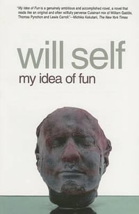 My Idea of Fun - Will Self