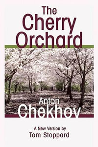 The Cherry Orchard : A Comedy in Four Acts - Anton Chekhov