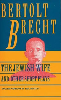 The Jewish Wife and Other Short Plays : Brecht, Bertolt - Bertolt Brecht