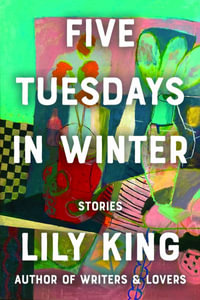 Five Tuesdays in Winter - Lily King