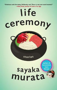 Life Ceremony : Stories - Sayaka Murata