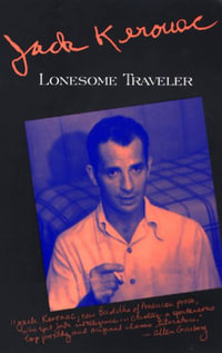 Lonesome Traveler : Kerouac, Jack - Jack Kerouac