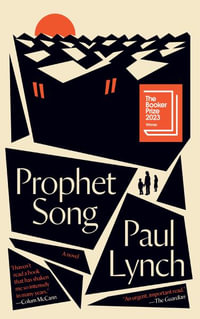 Prophet Song : A Novel (Booker Prize Winner) - Paul Lynch