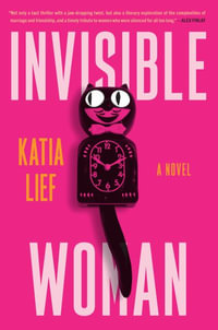 Invisible Woman : A Novel - Katia Lief