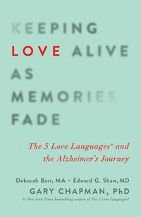 Keeping Love Alive as Memories Fade - Gary Chapman