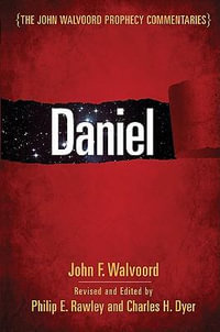 Daniel : John Walvoord Prophecy Commentaries - John Walvoord