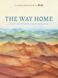 The Way Home : God's Invitation to New Beginnings - Tessa Afshar