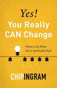 Yes, You Really Can Change - Chip Ingram