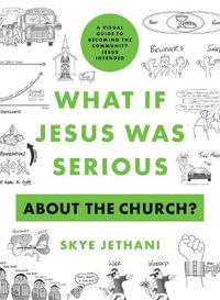 What If Jesus Was Serious about the Church? - Skye Jethani