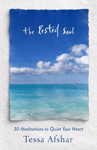 The Rested Soul : 30 Meditations to Quiet Your Heart - Tessa Afshar