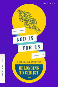 God Is for Us : A Kids Bible Study on Belonging to Christ (Romans 8) - Trillia J. Newbell