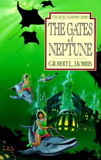 The Gates of Neptune : Volume 2 - Gilbert Morris