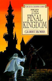 The Final Kingdom : Seven Sleepers - Gilbert Morris