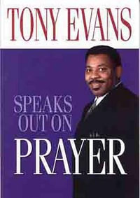 Tony Evans Speaks Out on Prayer : Tony Evans Speaks Out On... - Tony Evans