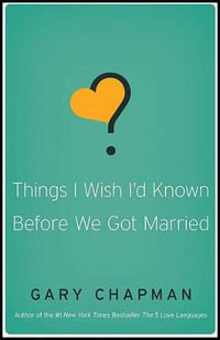 Things I Wish I'd Know Before We Got Married - Gary D. Chapman