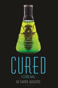 Cured : A Stung Novel - Bethany Wiggins