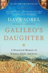 Galileo's Daughter : A Historical Memoir of Science, Faith, and Love - Dava Sobel