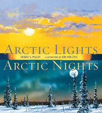 Arctic Lights, Arctic Nights - Debbie S Miller