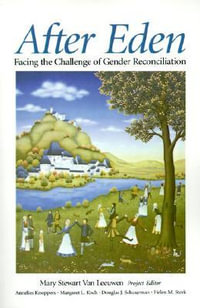 After Eden : Facing the Challenge of Gender Reconciliation - Mary Stewart Van Leeuwen