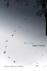 New Tracks, Night Falling - Jeanne Murray Walker