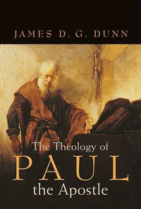 Theology of Paul the Apostle - James D. G. Dunn