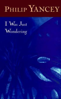 I Was Just Wondering - Philip Yancey