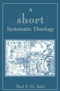 A Short Systematic Theology - Paul F. M. Zahl