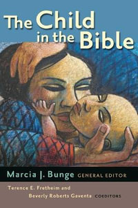 The Child in the Bible - Marcia J. Bunge