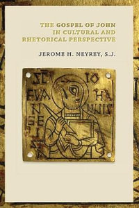 Gospel of John in Cultural and Rhetorical Perspective - Jerome H. Neyrey