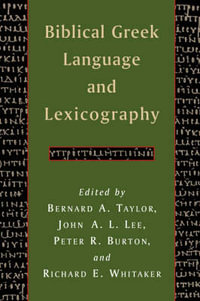 Biblical Greek Language and Lexicography : Essays in Honor of Frederick W. Danker - Bernard A. Taylor