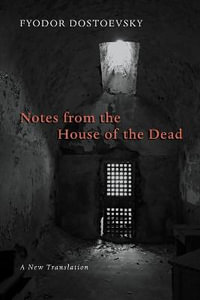 Notes from the House of the Dead - Fyodor Dostoevsky