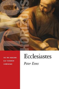 Ecclesiastes : Two Horizons Old Testament Commentary - Peter Enns