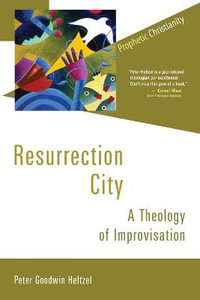 Resurrection City : A Theology of Improvisation - Peter Goodwin Heltzel