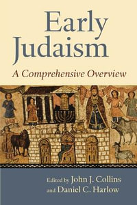 Early Judaism : A Comprehensive Overview - John J. Collins