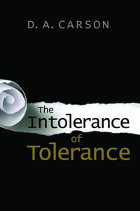 Intolerance of Tolerance - D. A. Carson