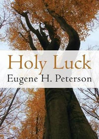 Holy Luck - Eugene H. Peterson