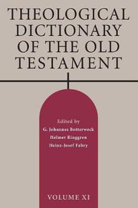 Theological Dictionary of the Old Testament : Theological Dictionary of the Old Testament - G. Johannes Botterweck