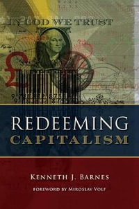 Redeeming Capitalism - Kenneth J. Barnes