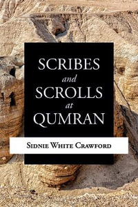 Scribes and Scrolls at Qumran - Sidnie White Crawford