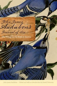 John James Audubon's Journal of 1826 : The Voyage to The Birds of America - John James Audubon