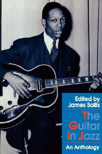 The Guitar in Jazz : An Anthology - James Sallis