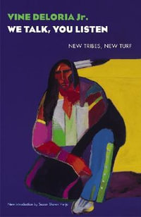 We Talk, You Listen : New Tribes, New Turf - Vine Deloria Jr.