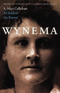 Wynema : A Child of the Forest - S. Alice Callahan