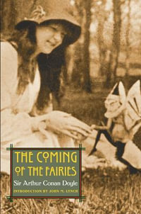 The Coming of the Fairies : Extraordinary World - Arthur Conan, Sir Doyle