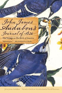 John James Audubon's Journal of 1826 : The Voyage to The Birds of America - John James Audubon