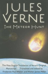 The Meteor Hunt : The First English Translation of Verne's Original Manuscript - Jules Verne