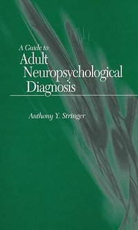 A Guide to Adult Neuropsychological Diagnosis - Anthony Y. Stringer