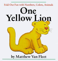 One Yellow Lion : Fold-Out Fun with Numbers, Colors, Animals - Matthew Van Fleet