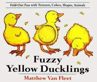 Fuzzy Yellow Ducklings : Fold-out Fun with Textures, Colors, Shapes, Animals - Matthew Van Fleet