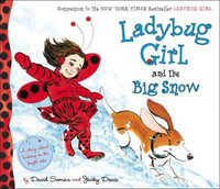 Ladybug Girl and the Big Snow : Ladybug Girl - David Soman